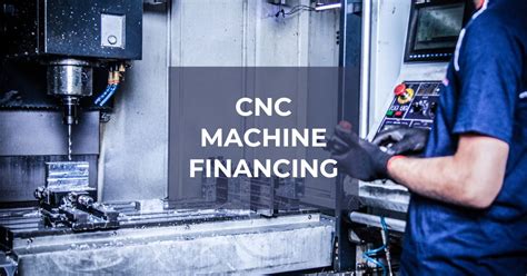 cnc machine leasing|cnc payment plan.